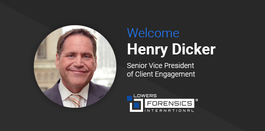 Welcome Henry Dicker, Senior Vice President, Client Engagement, Lowers Forensics International